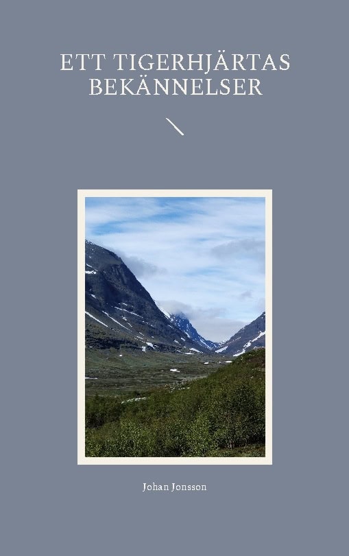 Johan Jonsson : Ett tigerhjärtas bekännelser