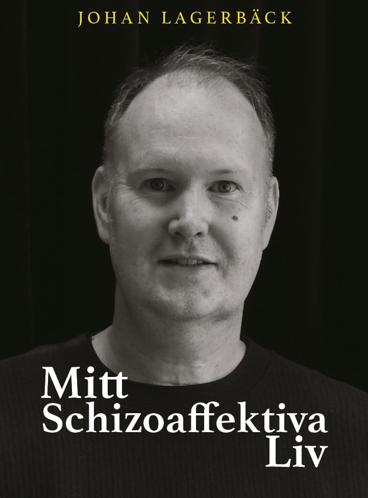 Johan Lagerbäck : Mitt schizoaffektiva liv