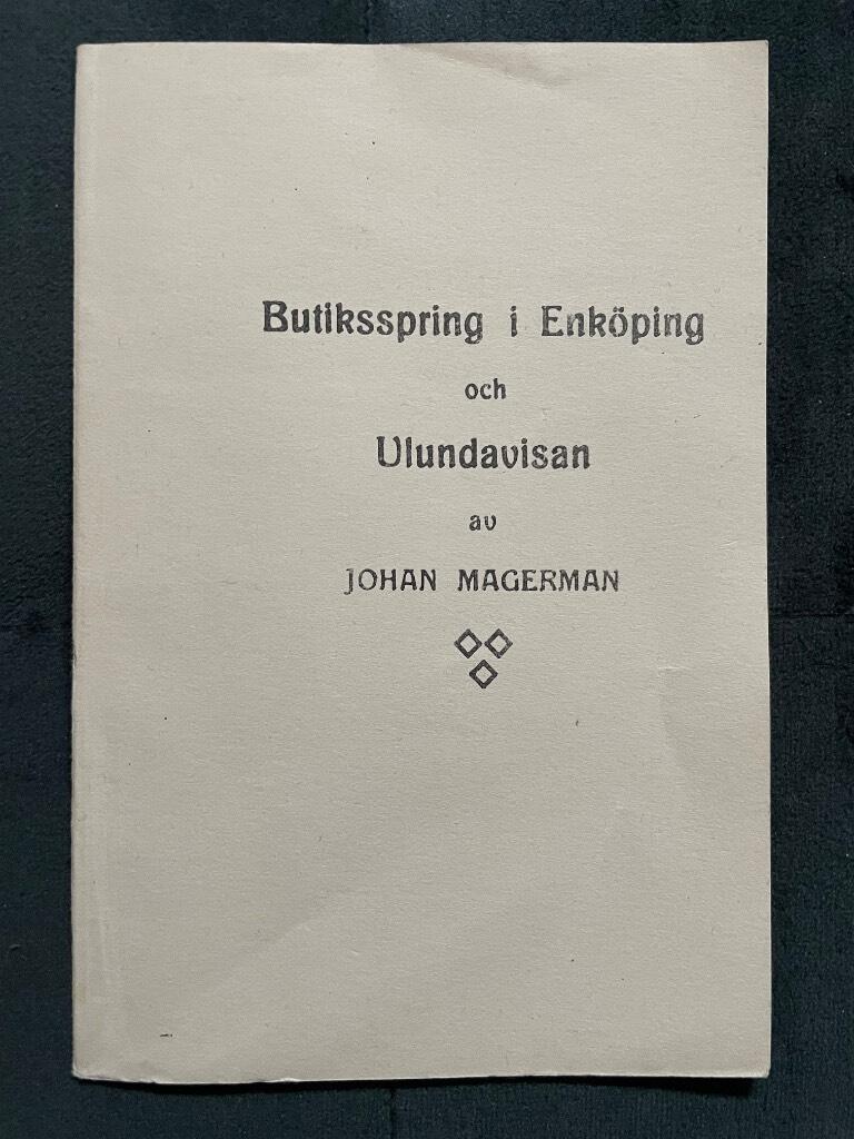 Johan Magerman : Om Butiksspring i Enköping och Ulundavisan