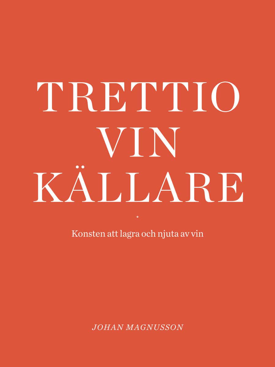 Johan Magnusson : Trettio vinkällare : konsten att lagra och njuta av vin