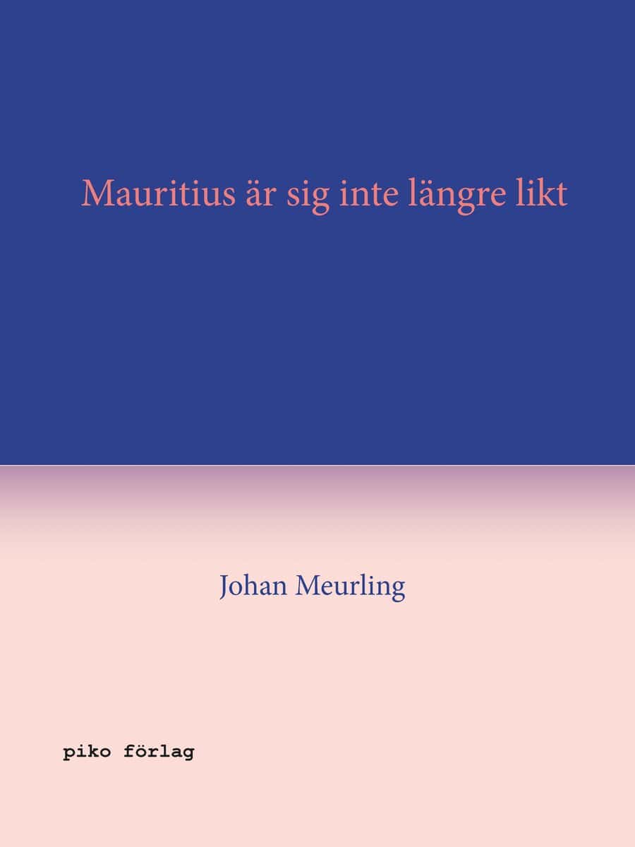 Johan Meurling : Mauritius är sig inte längre likt