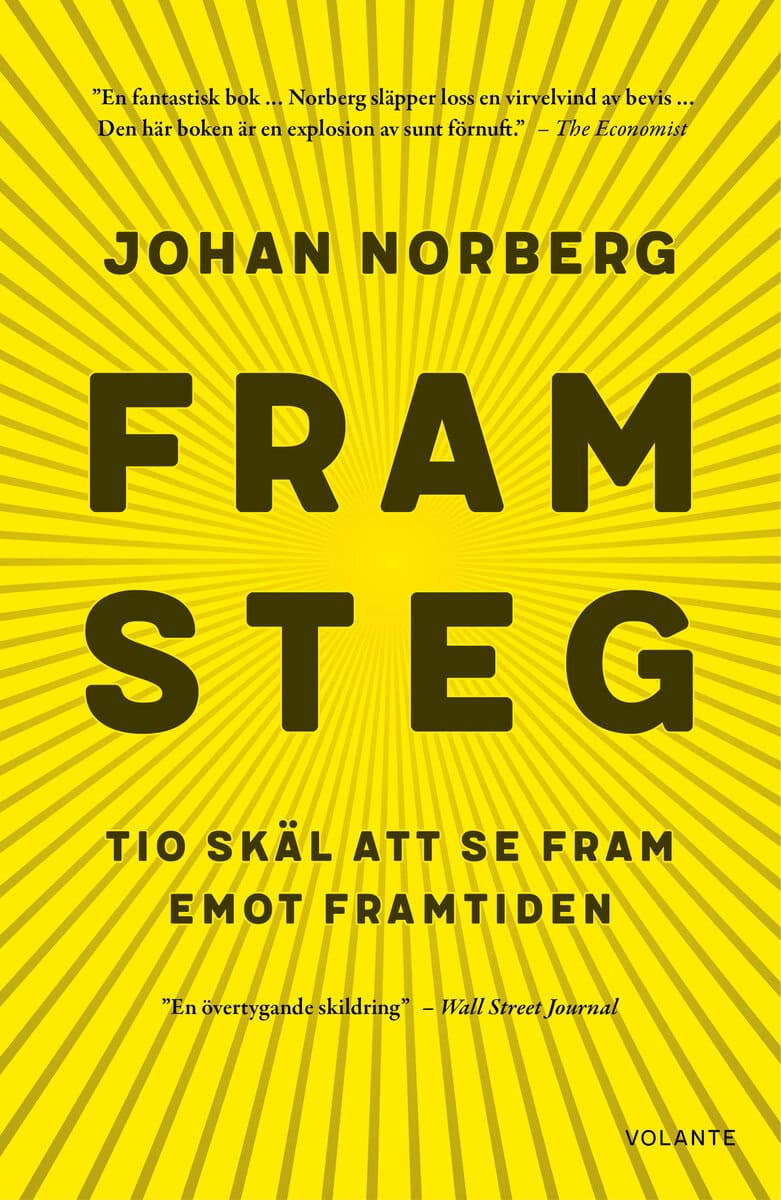 Johan Norberg : Framsteg : tio skäl att se fram emot framtiden