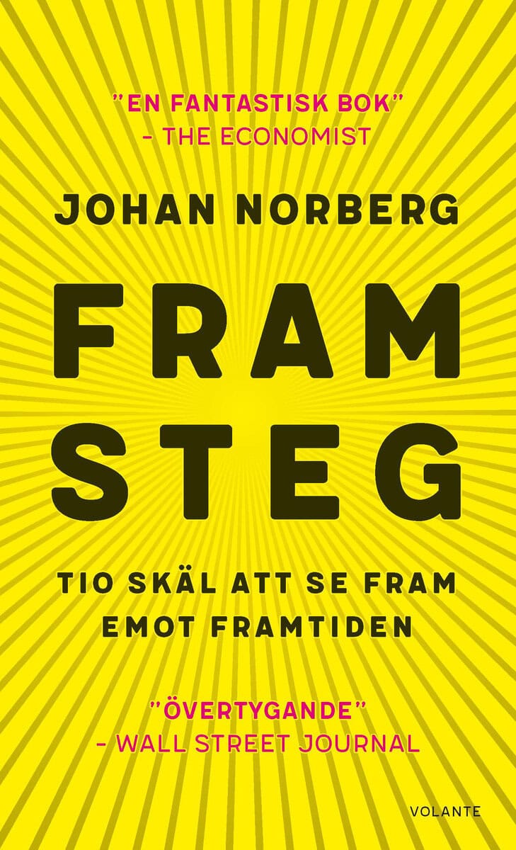 Johan Norberg : Framsteg : tio skäl att se fram emot framtiden
