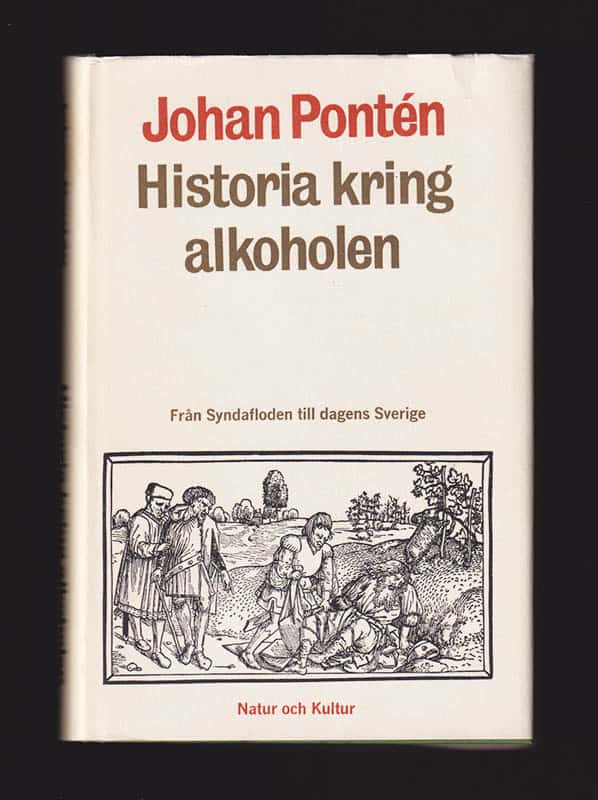 Johan Pontén : Historia kring alkoholen. Från syndafloden till dagens Sverige