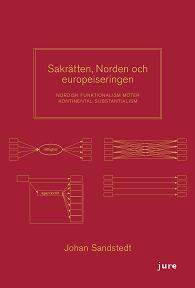 Johan Sandstedt : Sakrätten, Norden och europeiseringen - Nordisk funktionalism möter kontinental substantialism