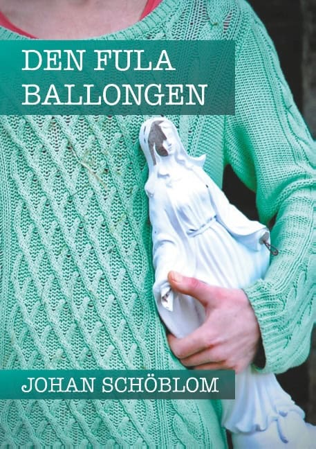 Johan Schöblom : Den fula ballongen