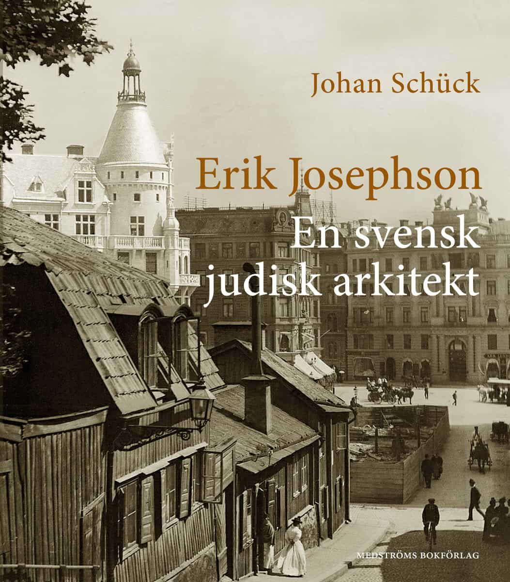 Johan Schück : Erik Josephson : en svensk judisk arkitekt