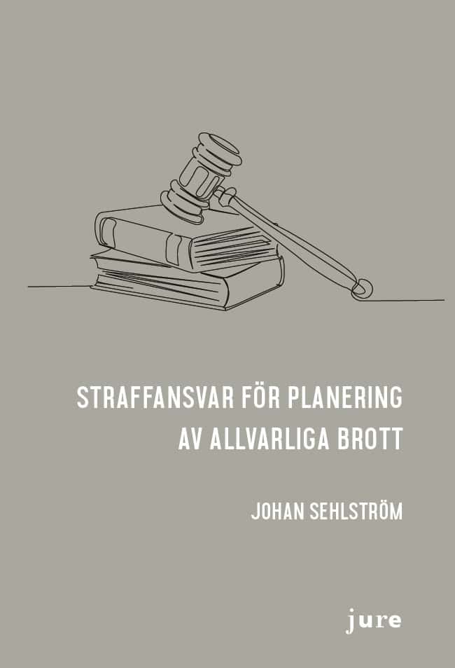 Johan Sehlström : Straffansvar för planering av allvarliga brott