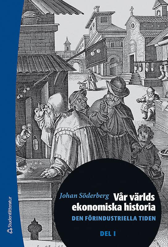 Johan Söderberg : Vår världs ekonomiska historia. D. 1, Den förindustriella tiden
