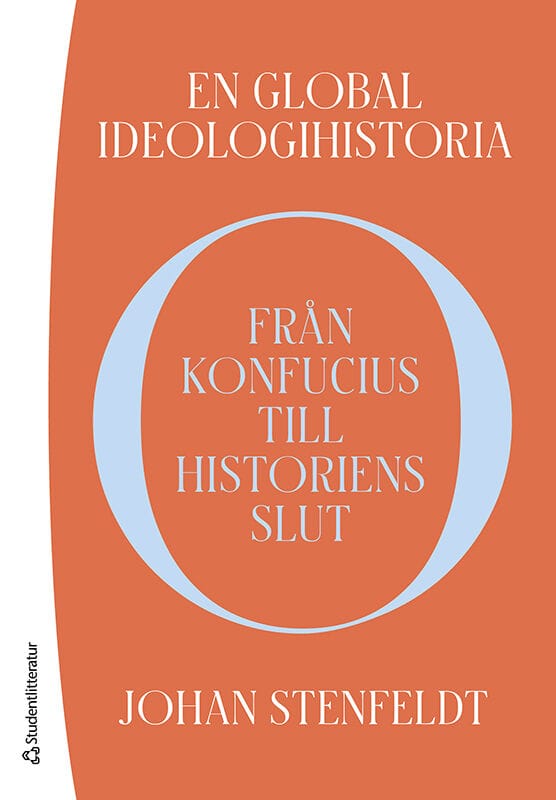 Johan Stenfeldt : En global ideologihistoria : från Konfucius till historiens slut