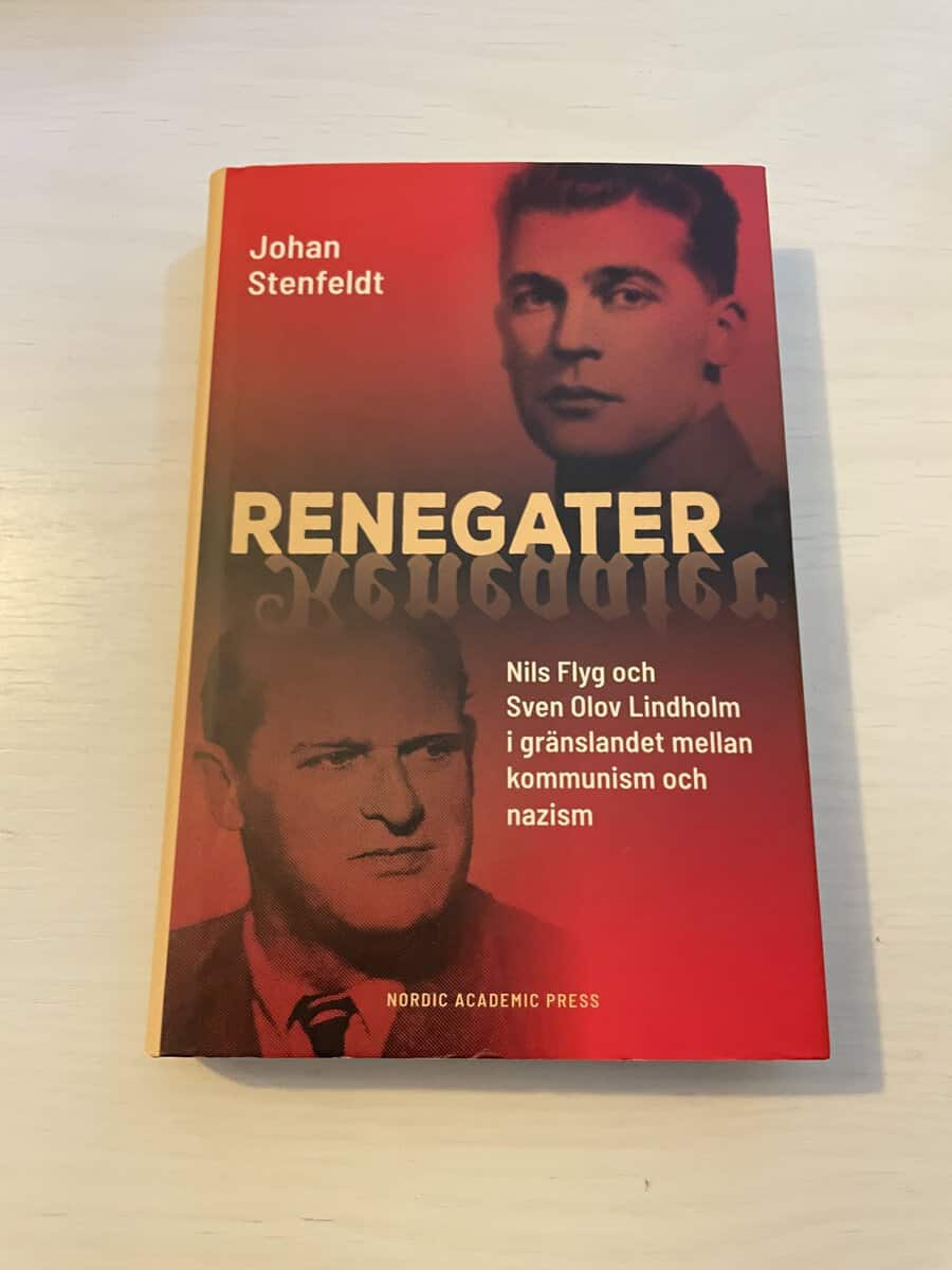 Johan Stenfeldt : Renegater Nils Flyg och Sven Olov Lindholm i gränslandet mellan kommunism och nazism