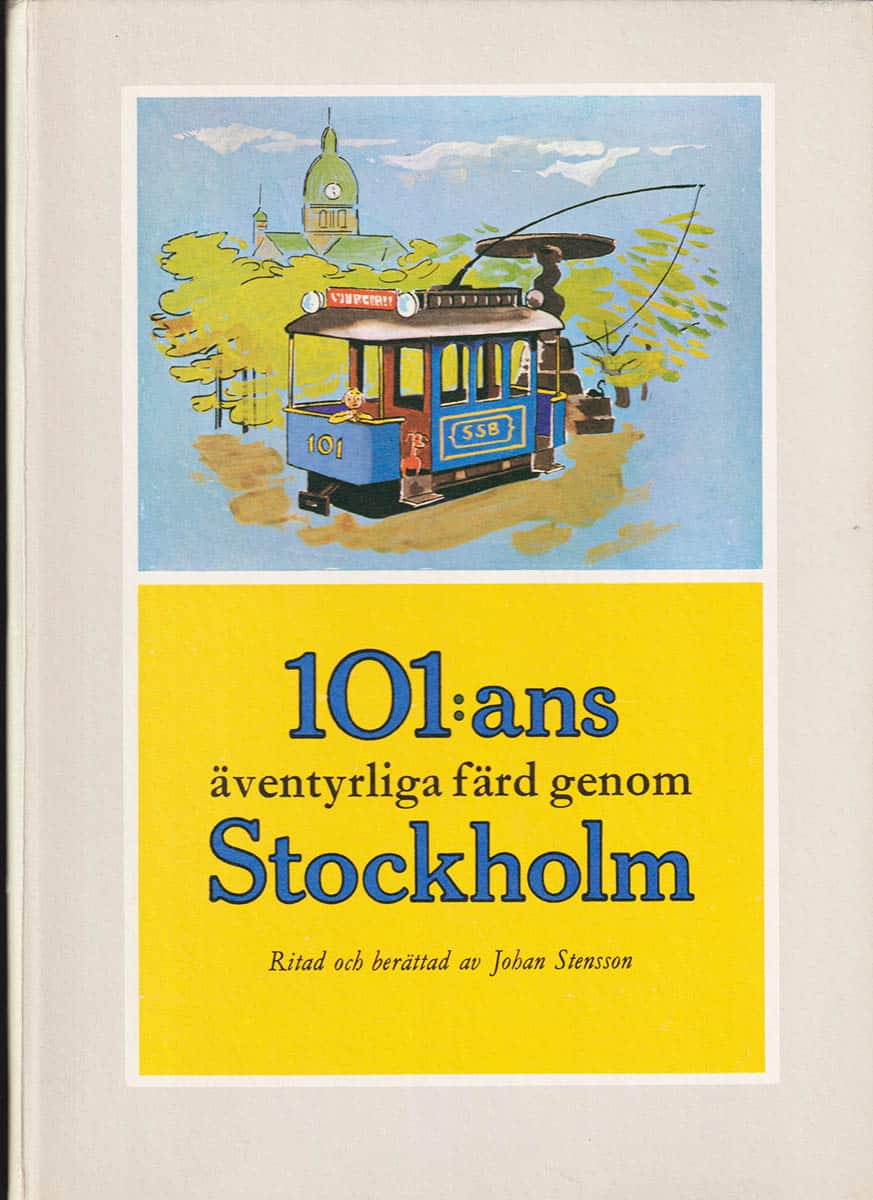Johan Stensson : 101:ans äventyrliga färd genom Stockholm. Ritad och berättad av Johan Stensson