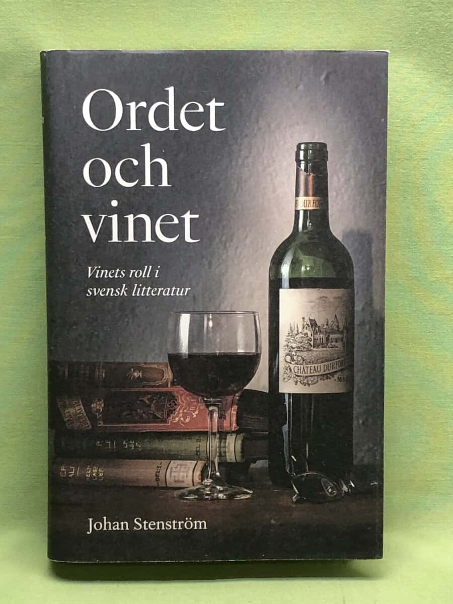 Johan Stenström : Ordet och vinet vinets roll i svensk litteratur