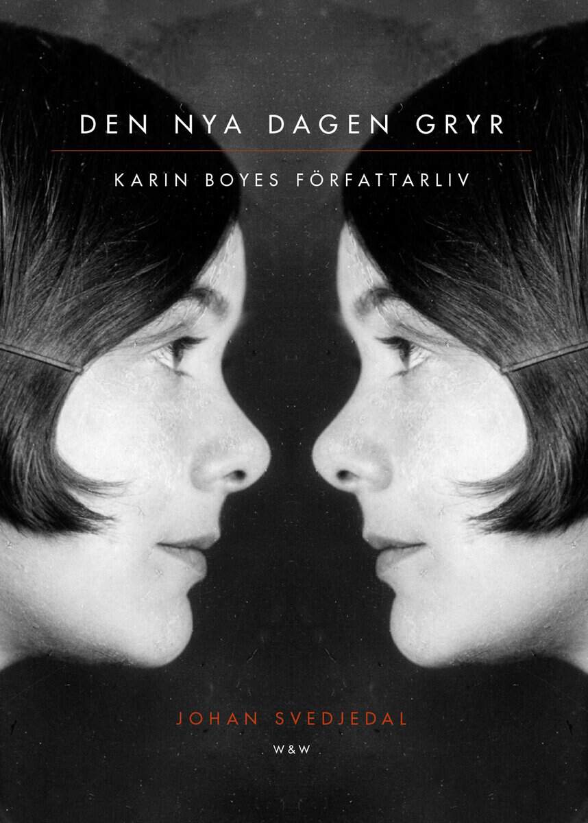 Johan Svedjedal : Den nya dagen gryr : Karin Boyes författarliv.
