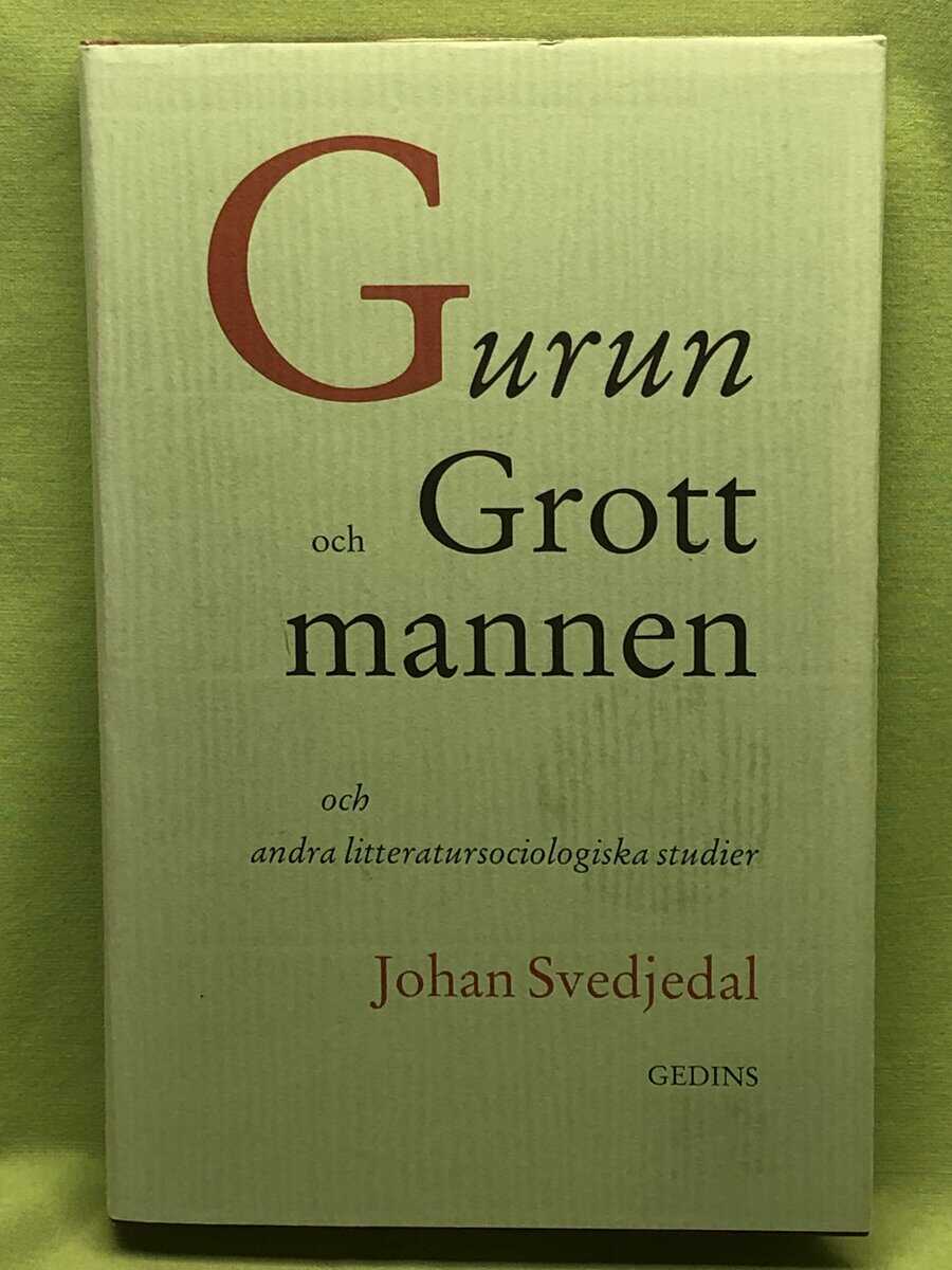 Johan Svedjedal : Gurun och grottmannen och andra litteratursociologiska studier
