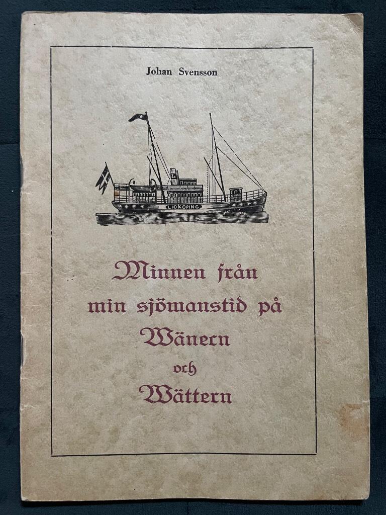 Johan Svensson : Minnen från min sjömanstid på Wänern och Wättern