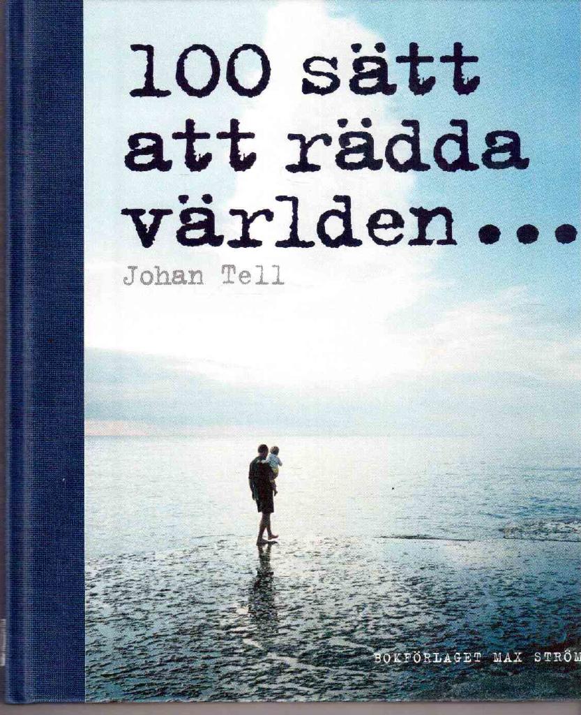 Johan Tell : 100 sätt att rädda världen