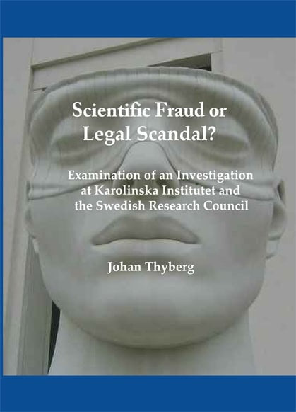 Johan Thyberg : Scientific fraud or legal scandal? : examination of an investigation at Karolinska Institutet and the Swedish research council