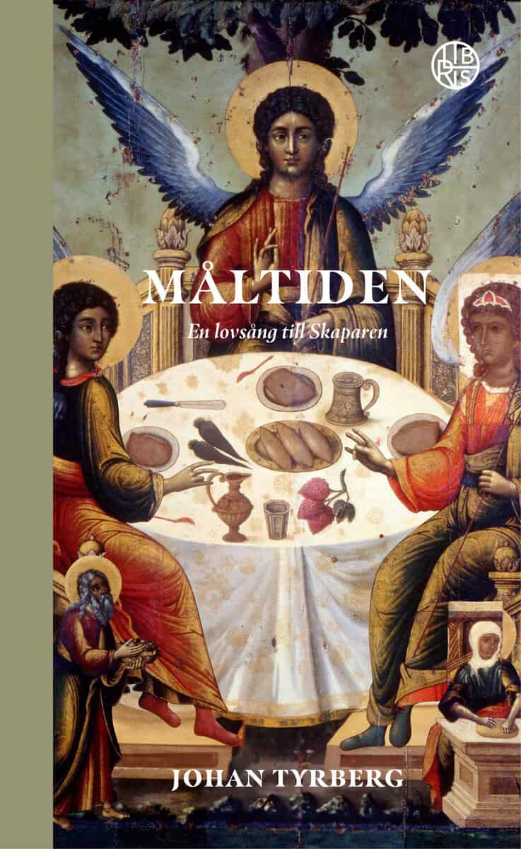 Johan Tyrberg : Måltiden : en lovsång till Skaparen