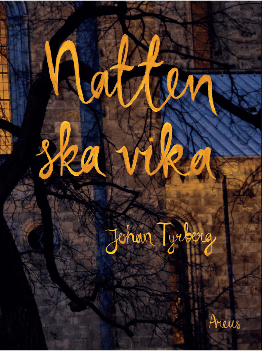Johan Tyrberg : Natten ska vika
