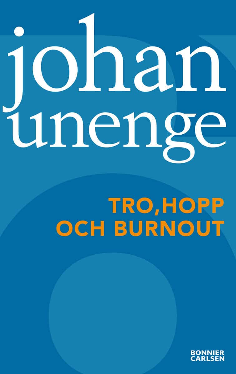Johan Unenge : Tro, hopp och burnout