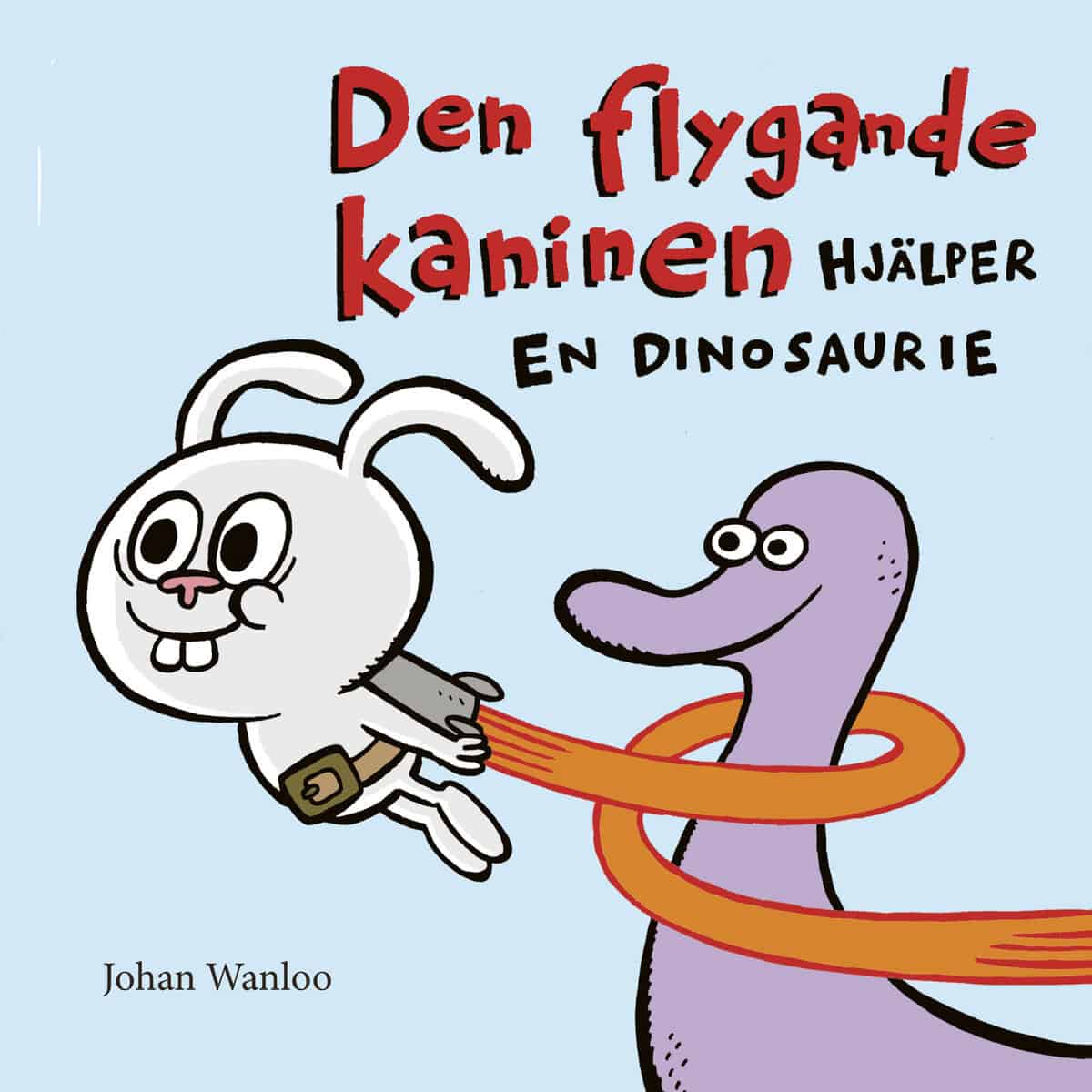 Johan Wanloo : Den flygande kaninen hjälper en dinosaurie