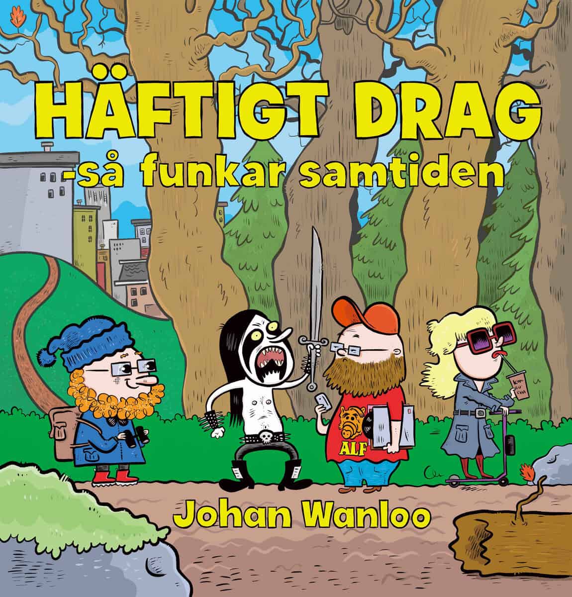 Johan Wanloo : Häftigt drag : så funkar samtiden