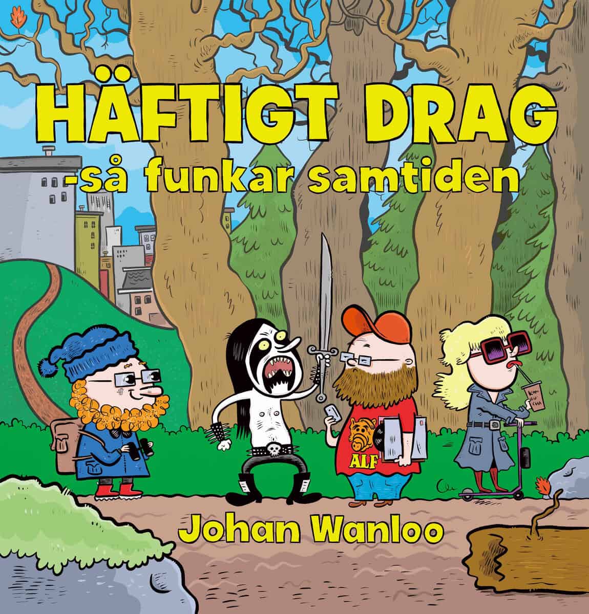 Johan Wanloo : Häftigt drag : så funkar samtiden