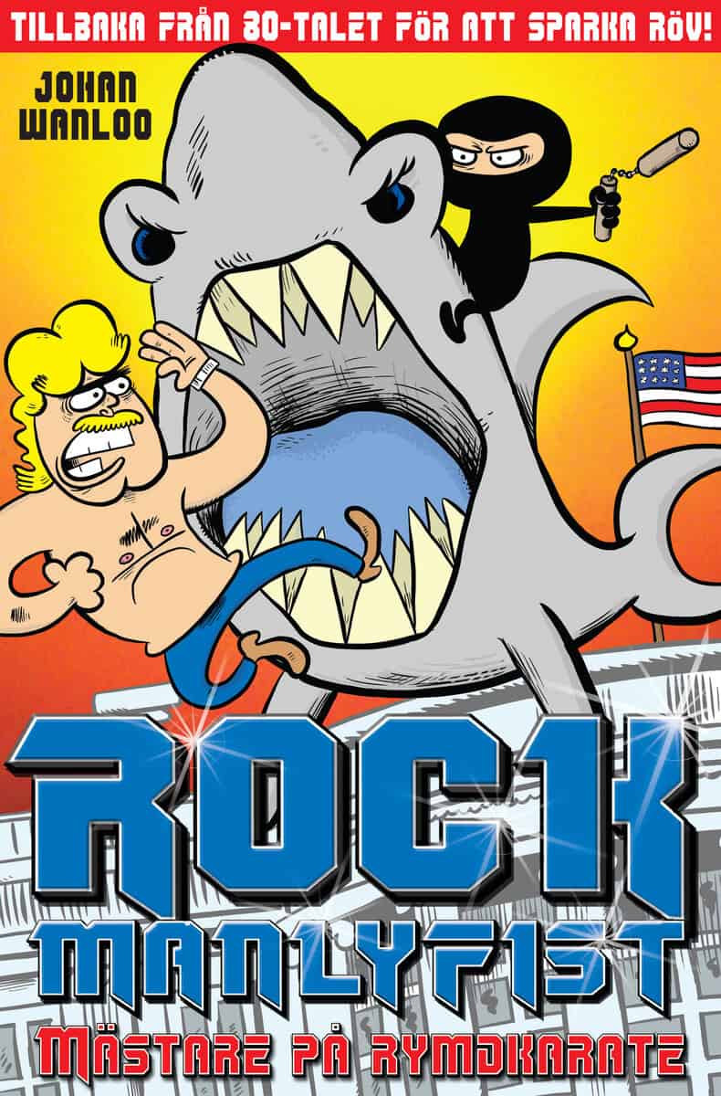 Johan Wanloo : Rock Manlyfist. Mästare på rymdkarate