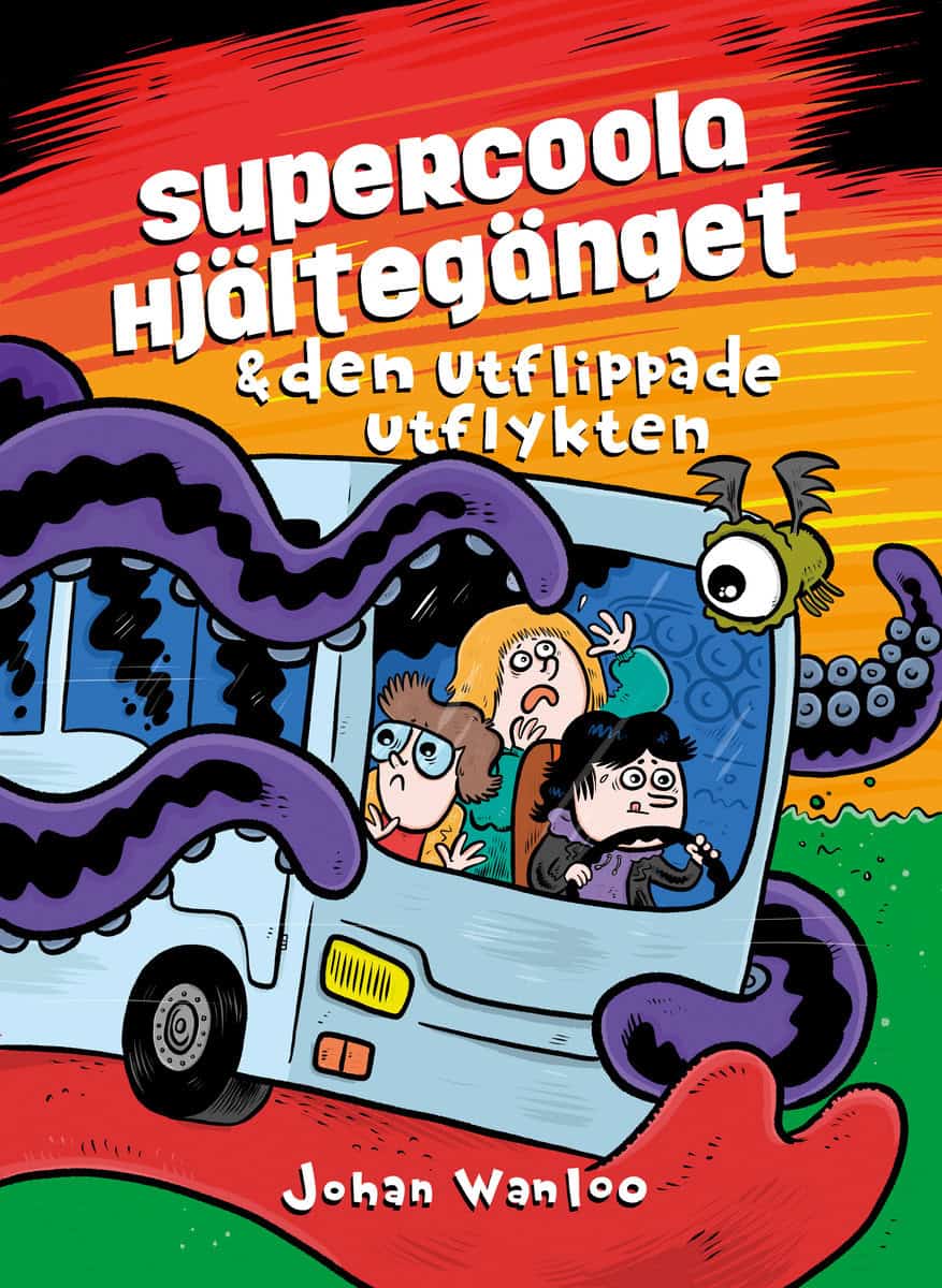 Johan Wanloo : Supercoola hjältegänget & den utflippade utflykten