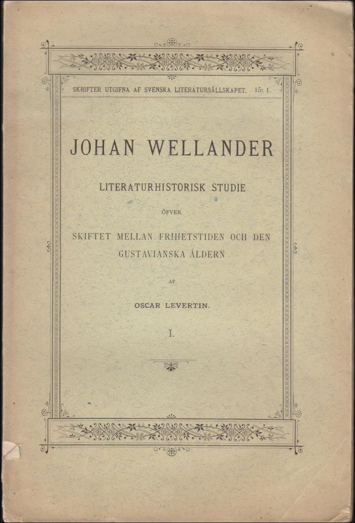 Johan Wellander : Literaturhistorisk studie öfver skiftet mellan frihetstiden och den gustavianska åldern