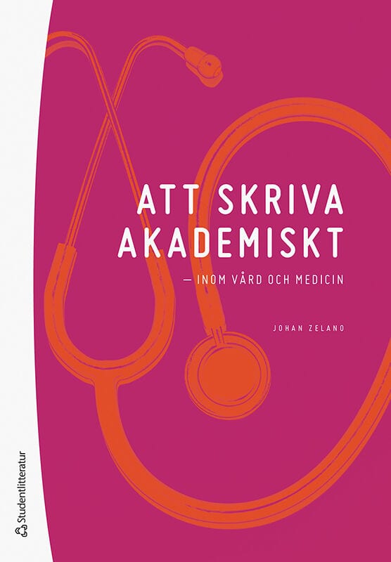Johan Zelano : Att skriva akademiskt : inom vård och medicin