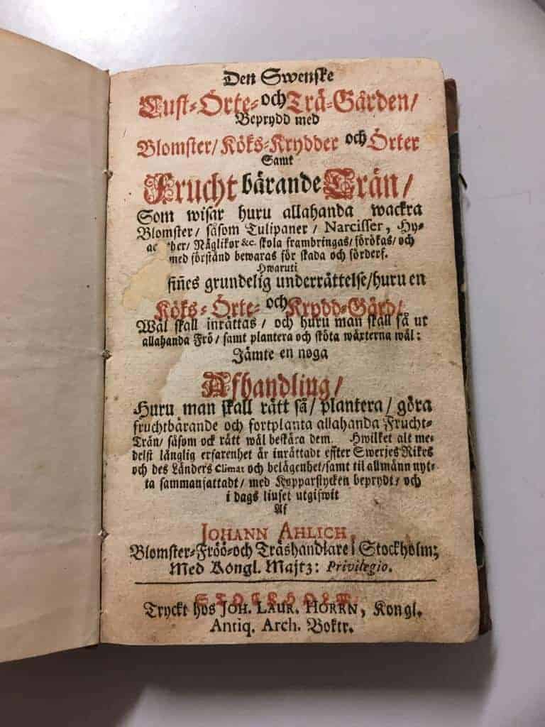 Johann Ahlich : Den Swenske Lust- Örte- och Trä-Gården/ Beprydd med Blomster/ Köks-Krydder och Örter Samt Fruchtbärande Trän/ Som wisar huru allahanda wackra Blomster/ såsom Tulipaner/ Narcisser/ Hyacinther/ Näglikor &c. skola frambringas/ förökas/ och med förstånd bewaras för skada och förderf. Hwaruti Och finnes grundelig underrättelse/ huru en Köks- Örte- och Krydd-Gård/ Wäl skall inrättas/ och huru man skall så ut allahanda Frö/ samt plantera och sköta wäxterna wäl