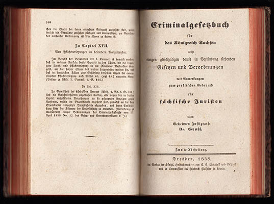 Johann Carl Gross : Criminalgesetzbuch für das Königreich Sachsen. Nebst einem Realregister und einigen gleichzeitigen damit in Verbindung stehenden Gesetzen und Verordnungen mit Anmerkungen zum praktischen Gebrauch für sächsische Juristen vom Geheimen Justizrath Dr. Gross. Erste Abtheilung - Zweite Abtheilung (I-II)