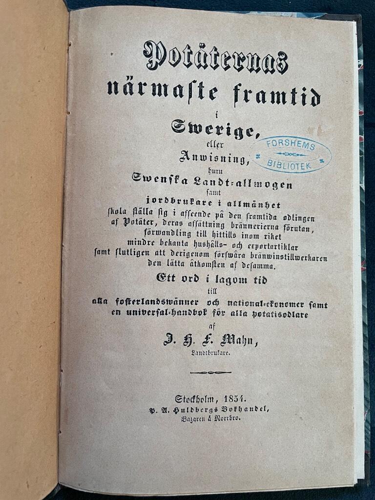 Johann Heinrich Friedrich Mahn : Potäternas närmaste framtid i Sverige, eller Anvisning huru svenska landt-allmogen samt jordbrukare i allmänhet skola ställa sig i afseende på den framtida odlingen af potäter...