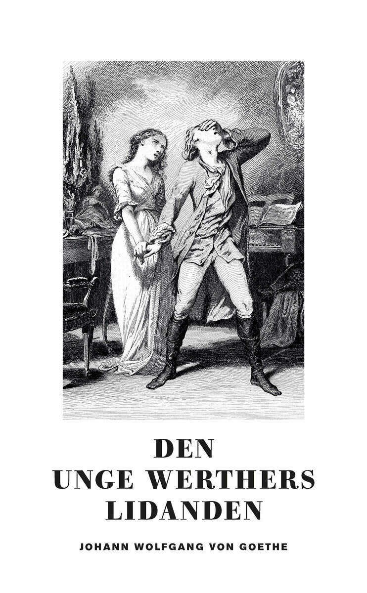 Johann Wolfgang von Goethe : Den unge Werthers lidanden