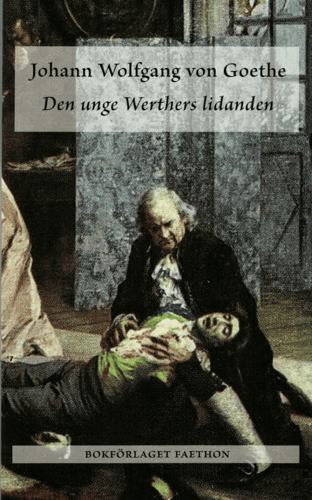 Johann Wolfgang von Goethe : Den unge Werthers lidanden