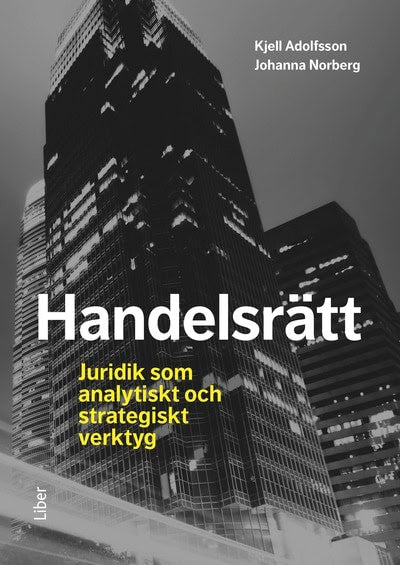 Norberg, Johanna ; Adolfsson, Kjell : Handelsrätt : juridik som analytiskt och strategiskt verktyg