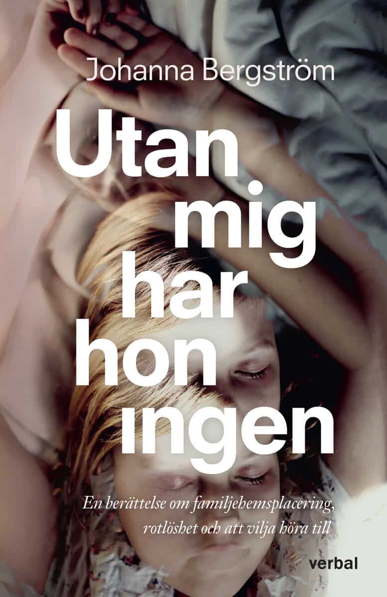 Johanna Bergström : Utan mig har hon ingen