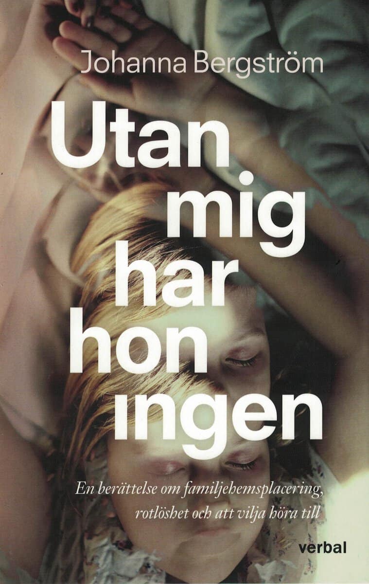 Johanna Bergström : Utan mig har hon ingen