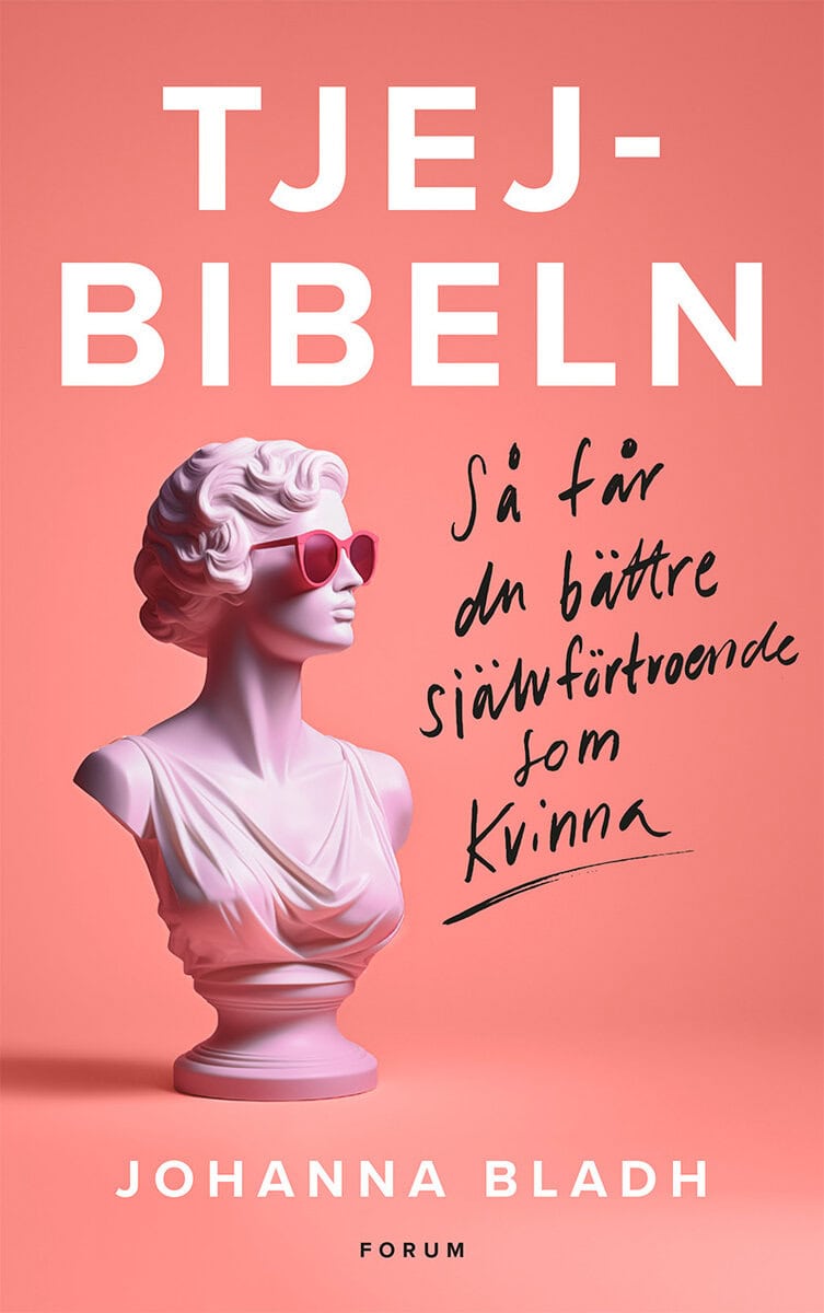 Johanna Bladh : Tjejbibeln : Så får du bättre självförtroende som kvinna