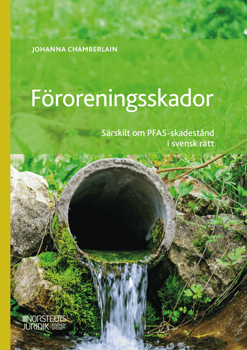 Johanna Chamberlain : Föroreningsskador : särskilt om PFAS-skadestånd i svensk rätt