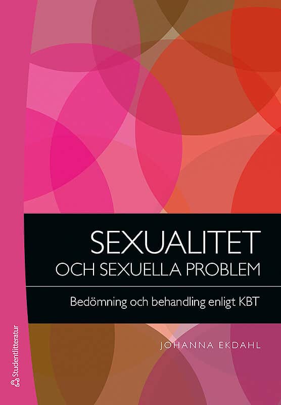 Johanna Ekdahl : Sexualitet och sexuella problem : bedömning och behandling enligt KBT