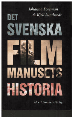 Johanna Forsman : Det svenska filmmanusets historia