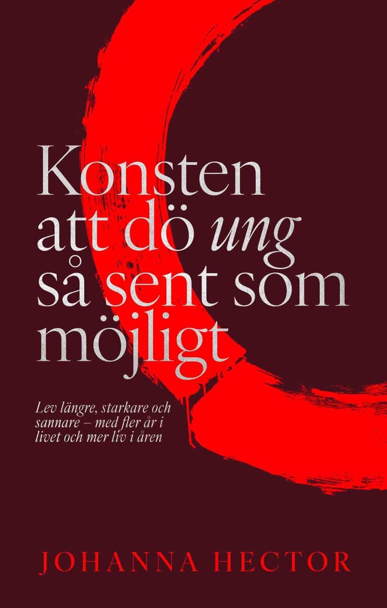 Johanna Hector : Konsten att dö ung så sent som möjligt