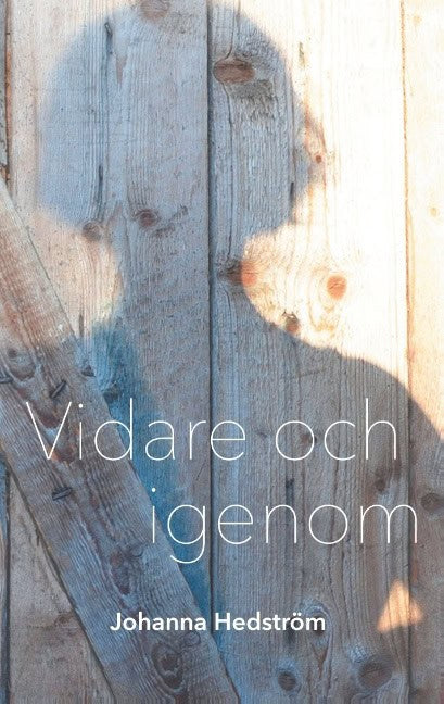Johanna Hedström : Vidare och igenom : Vidare och igenom