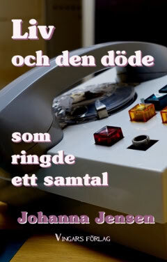 Johanna Jensen : Liv och den döde som ringde ett samtal
