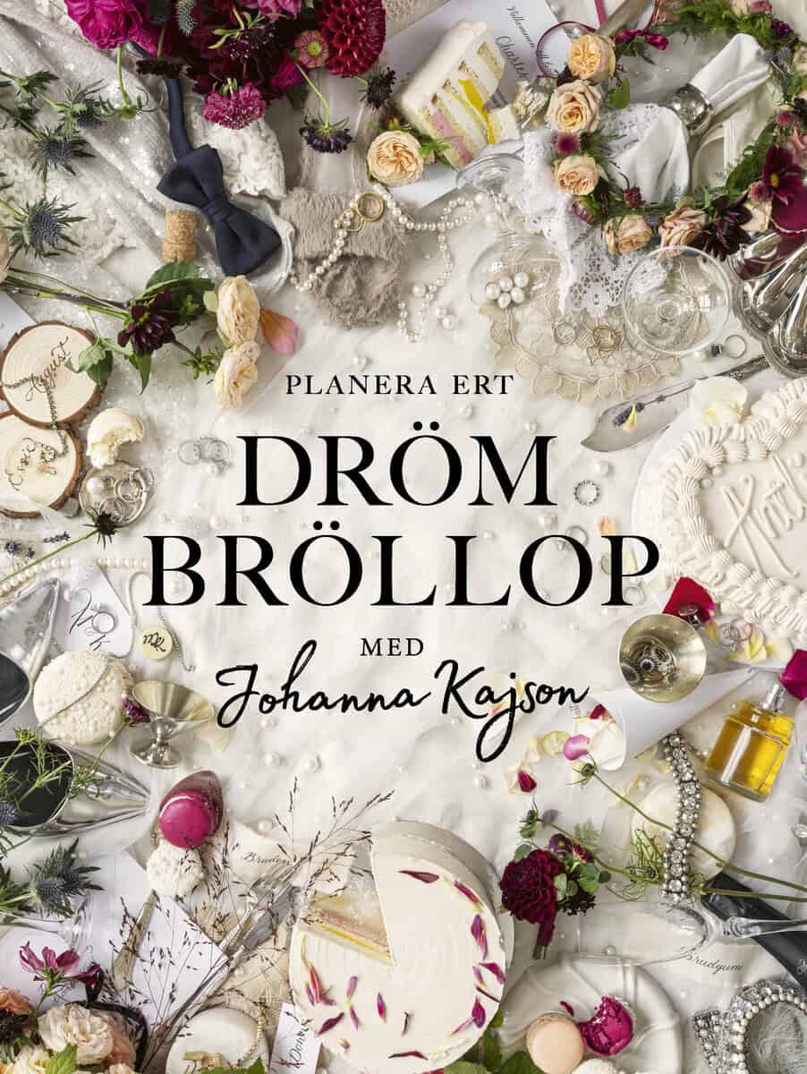 Johanna Kajson : Planera ert drömbröllop : med Johanna Kajson