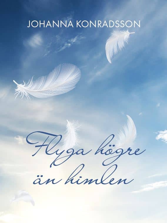Johanna Konradsson : Flyga högre än himlen