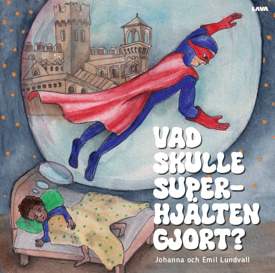 Lundvall, Johanna ; Lundvall, Emil : Vad skulle Superhjälten gjort?